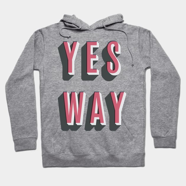 Yes Way Hoodie by Brett